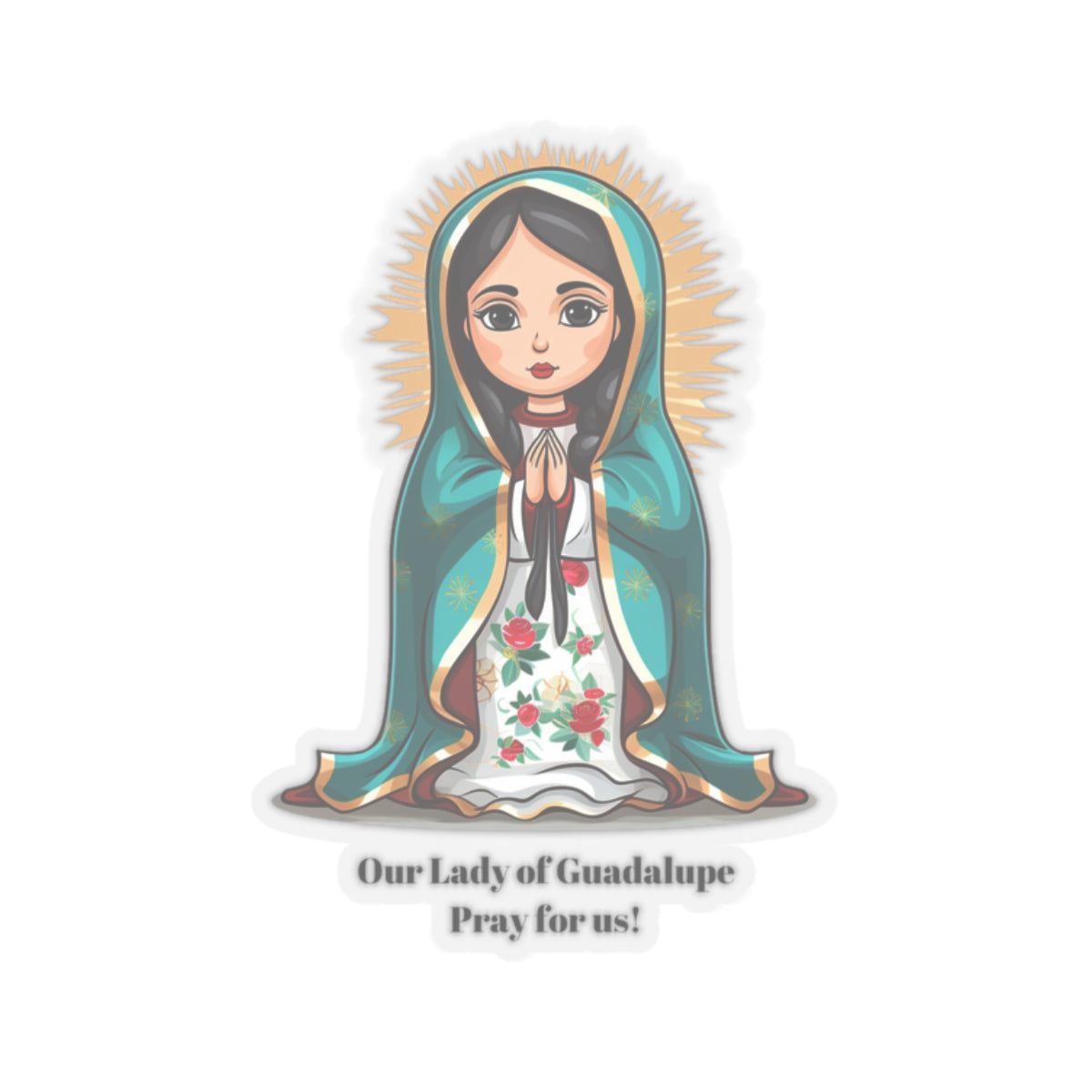 Our Lady of Guadalupe Pray for us sticker