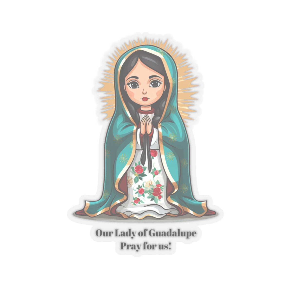 Our Lady of Guadalupe Pray for us sticker