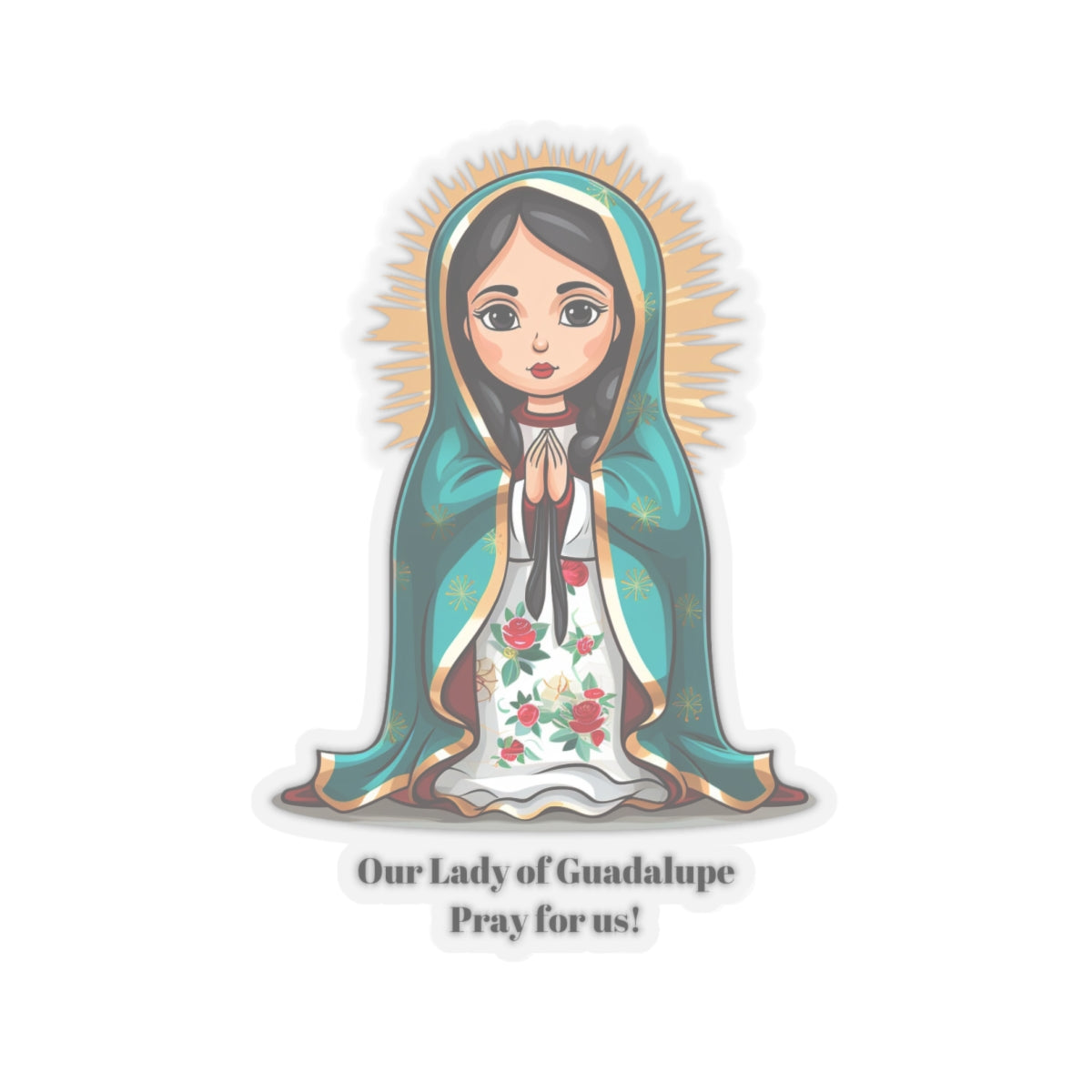 Our Lady of Guadalupe Pray for us sticker