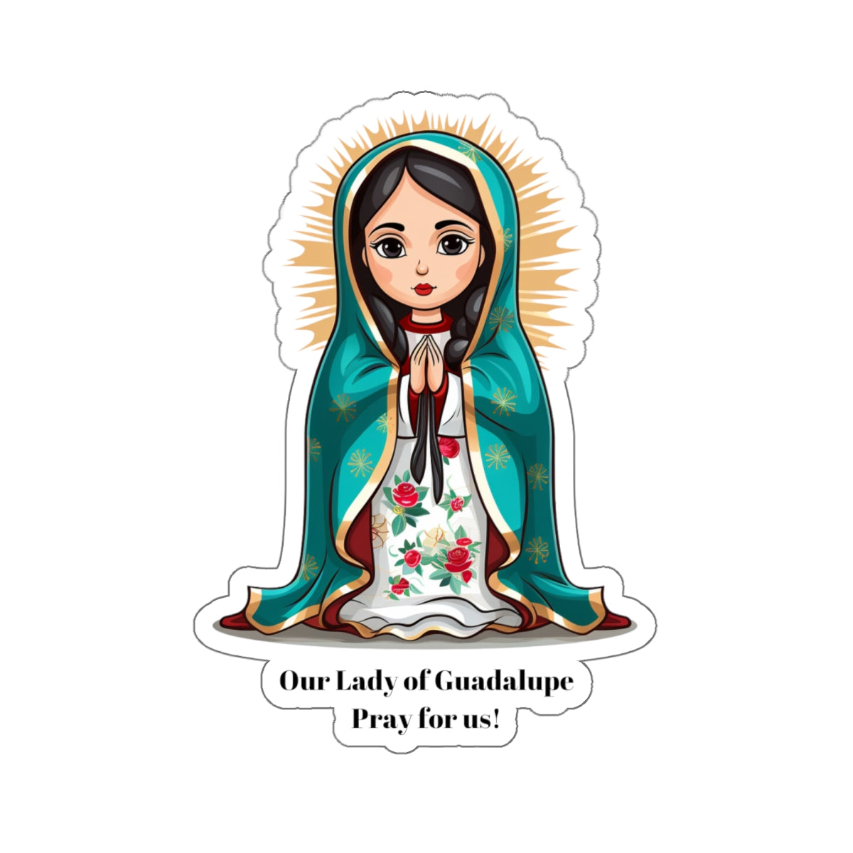 Our Lady of Guadalupe Pray for us sticker