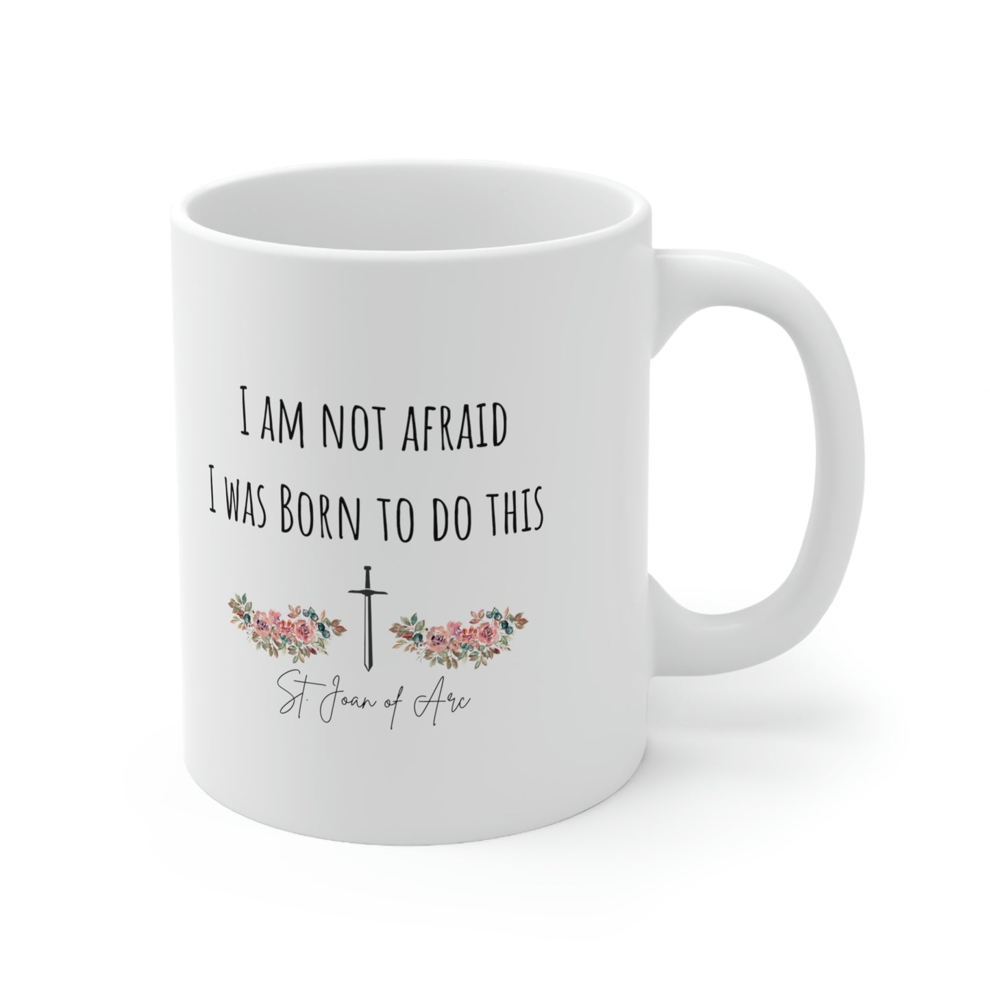 I am not afraid I was born to do this, St. Joan of Arc Mug