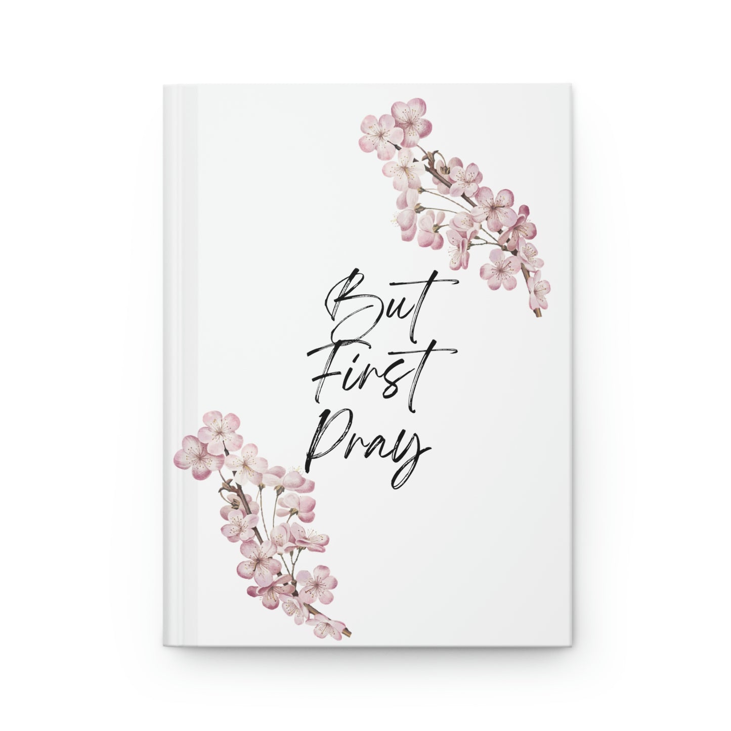 But First Pray, Hardcover Journal Matte