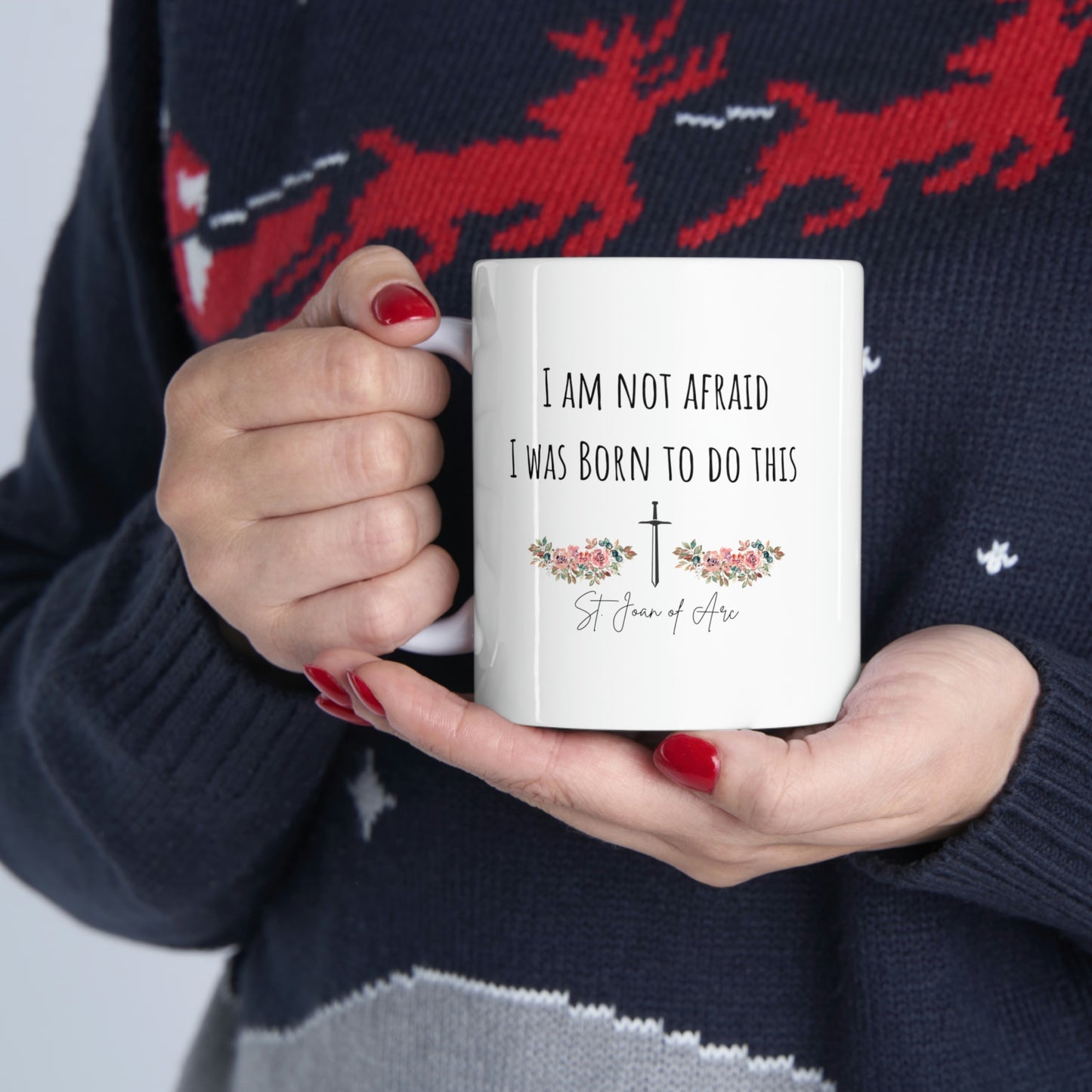 I am not afraid I was born to do this, St. Joan of Arc Mug