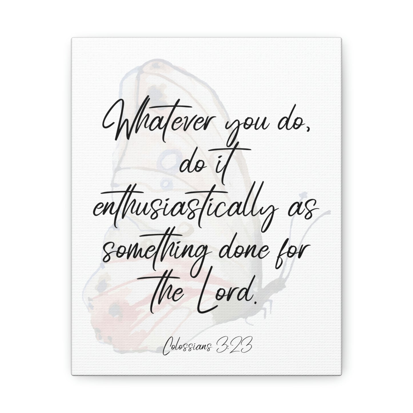 Whatever you do do it enthusiastically for the Lord, decor