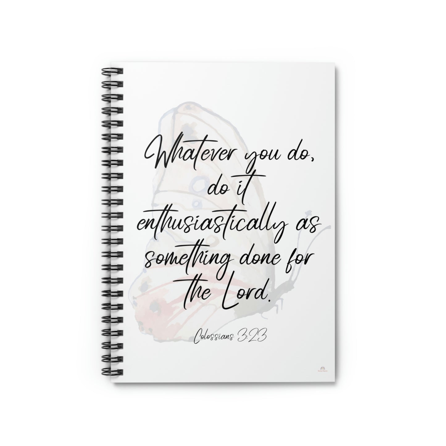 Whatever you do do it enthusiastically for the lord, spiral notebook