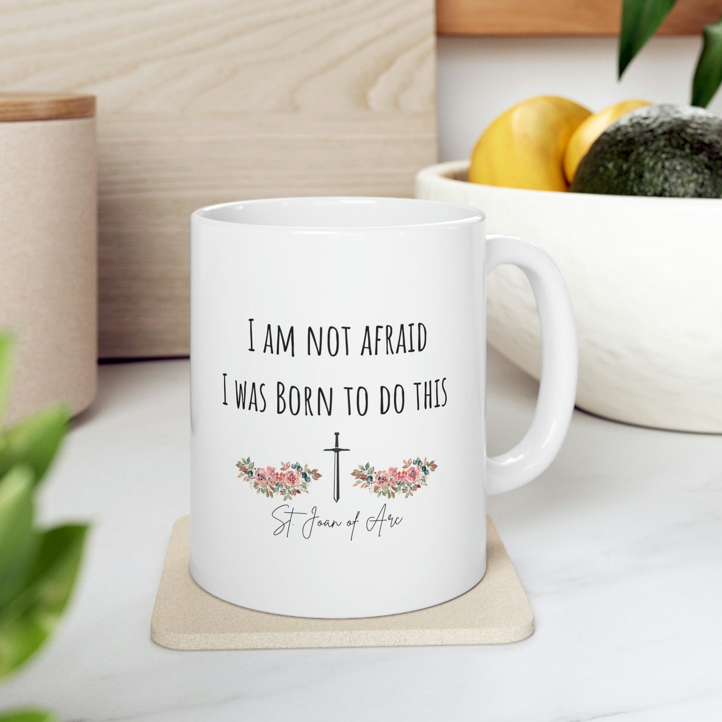 I am not afraid I was born to do this, St. Joan of Arc Mug