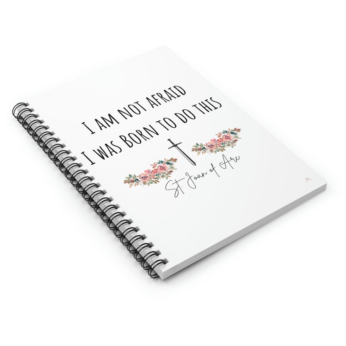 I am not afraid I was born to do this St. Joan of Arc ~ Spiral Notebook - Ruled Line