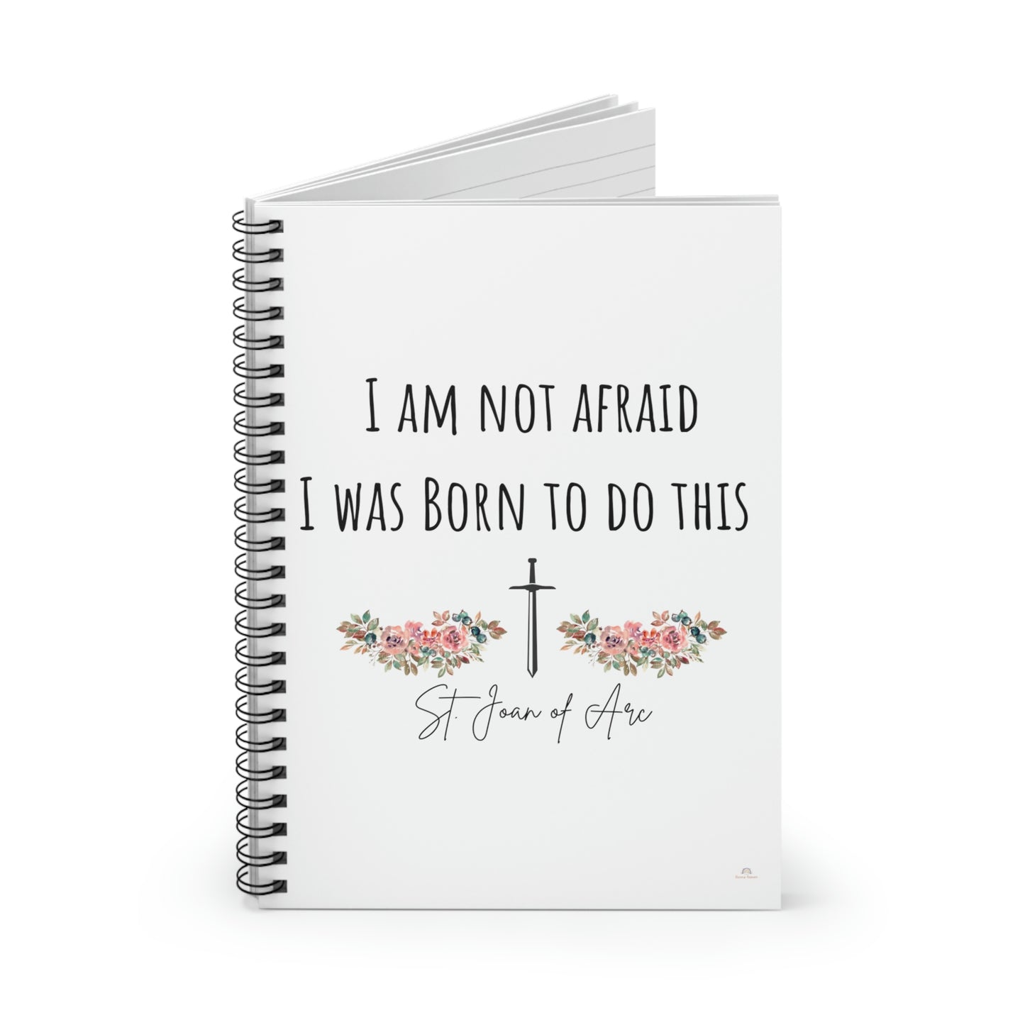 I am not afraid I was born to do this St. Joan of Arc ~ Spiral Notebook - Ruled Line