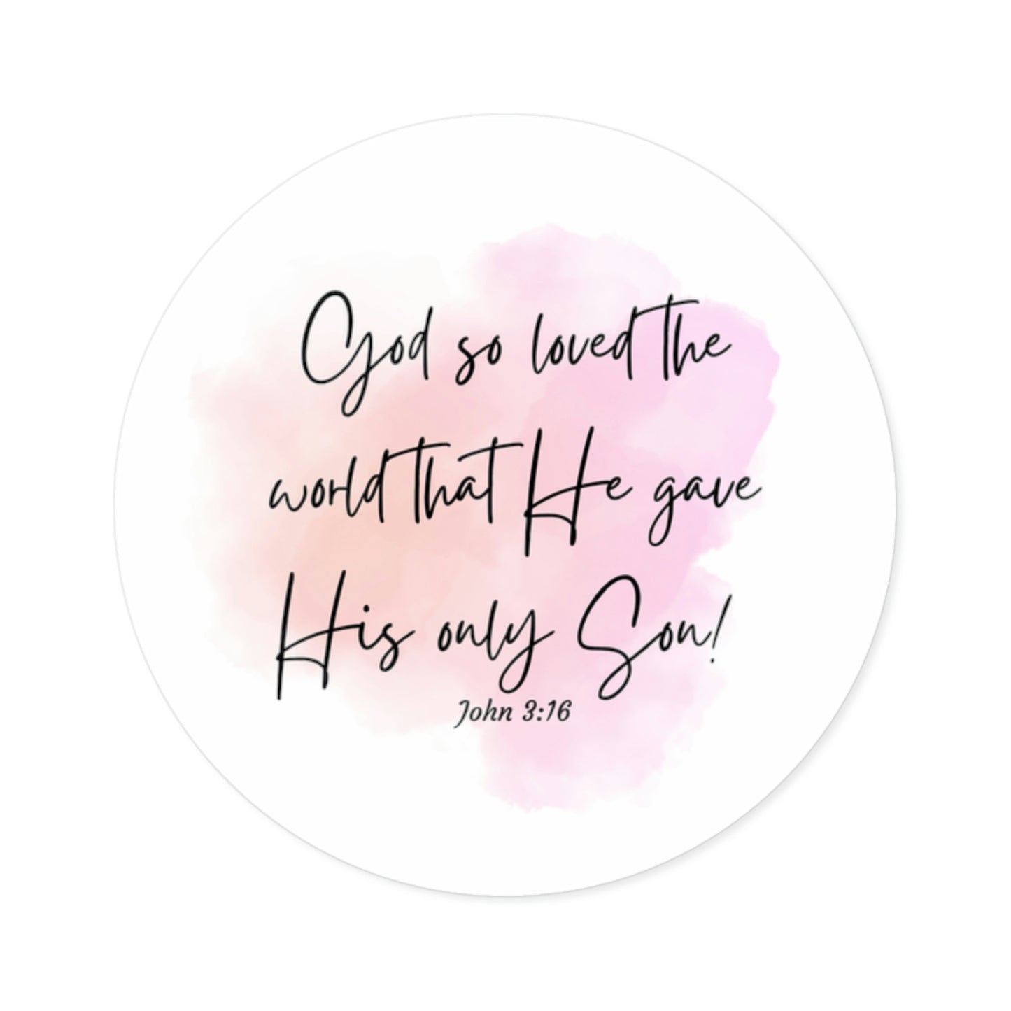 God So Loved The World He Gave His Only Son. John 3:16 Sticker