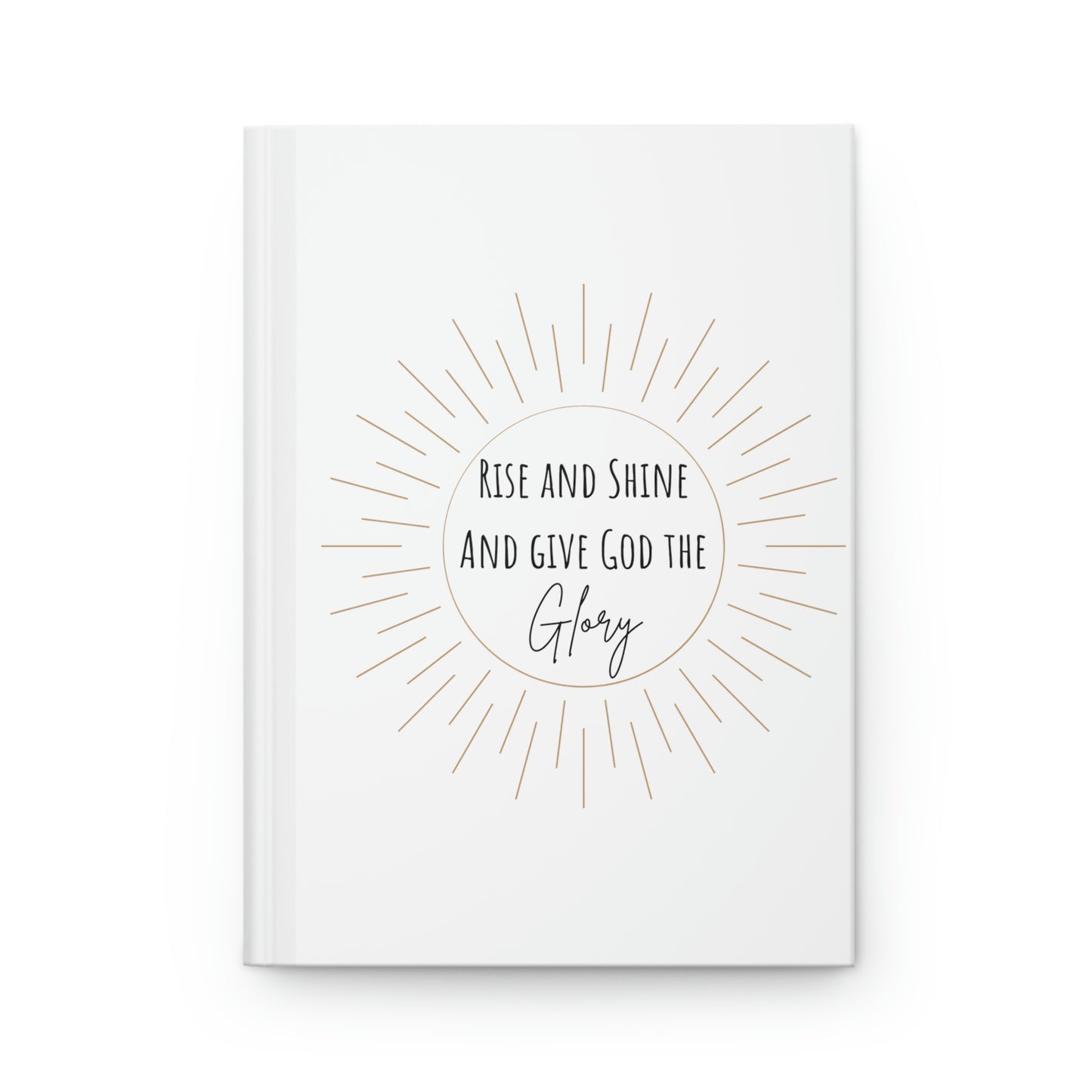 Rise and Shine and Give God the Glory Hardcover Journal Matte