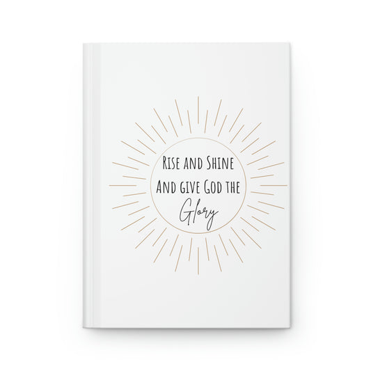 Rise and Shine and Give God the Glory Hardcover Journal Matte