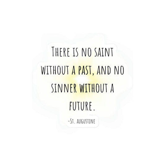 No saint w/o past and no sinner w/o future, St. Augustine