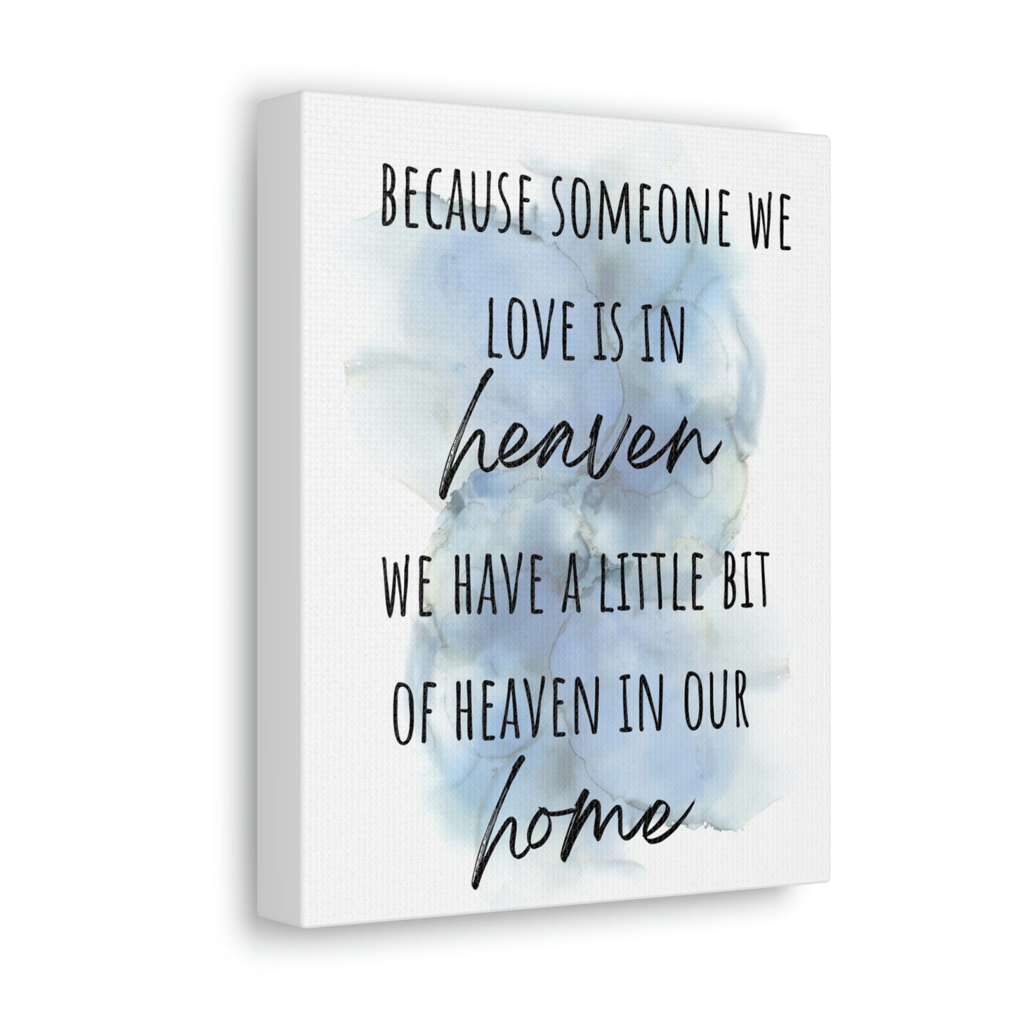 Because someone we love in in heaven we have a little bit of heaven in our home