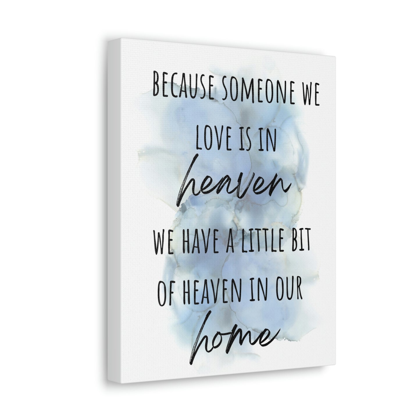 Because someone we love in in heaven we have a little bit of heaven in our home