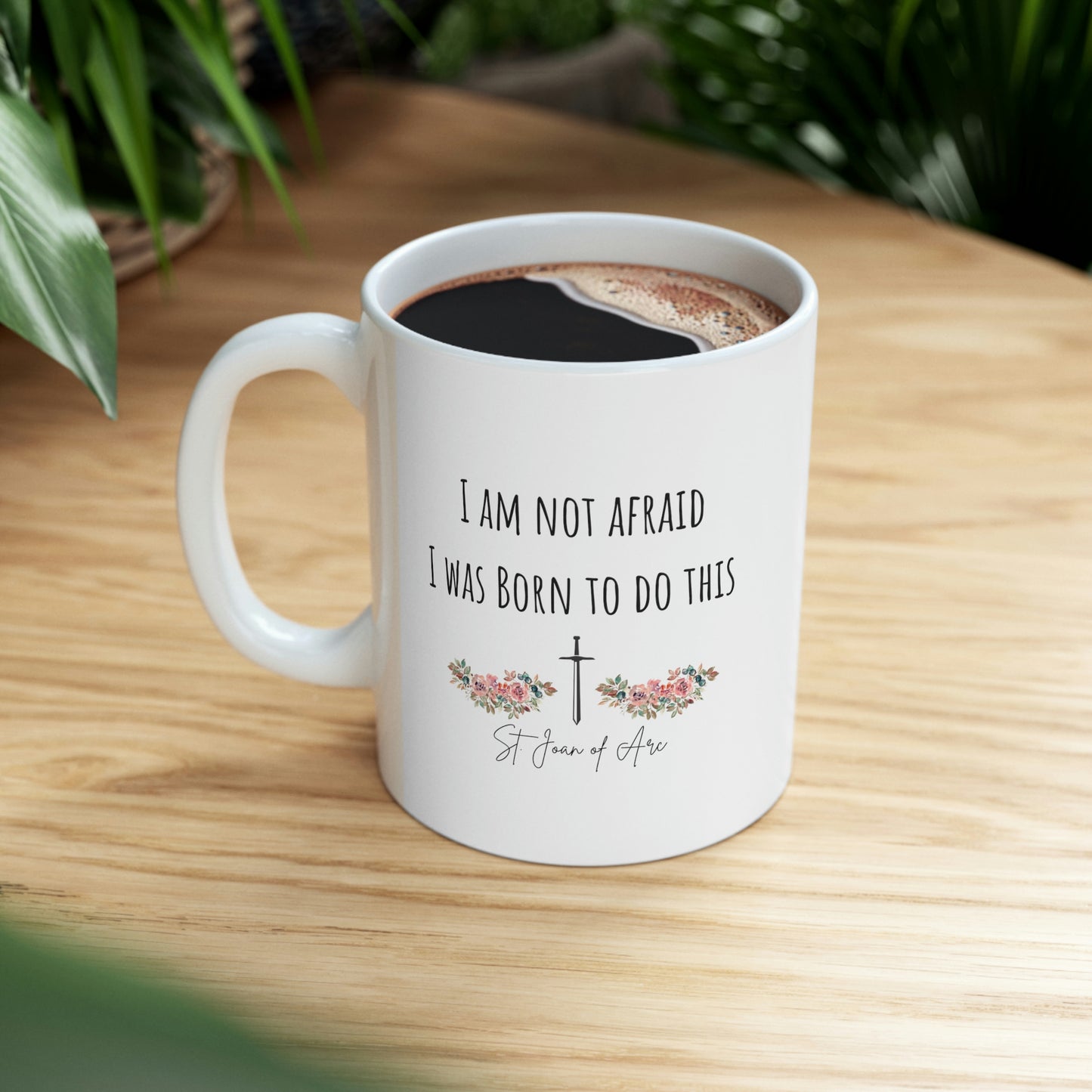 I am not afraid I was born to do this, St. Joan of Arc Mug